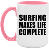 Surfing Makes Life Complete - 15oz Accent Mug Pink