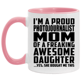 Proud Photojournalist Mom Of Awesome Daughter - 11oz Accent Mug Pink