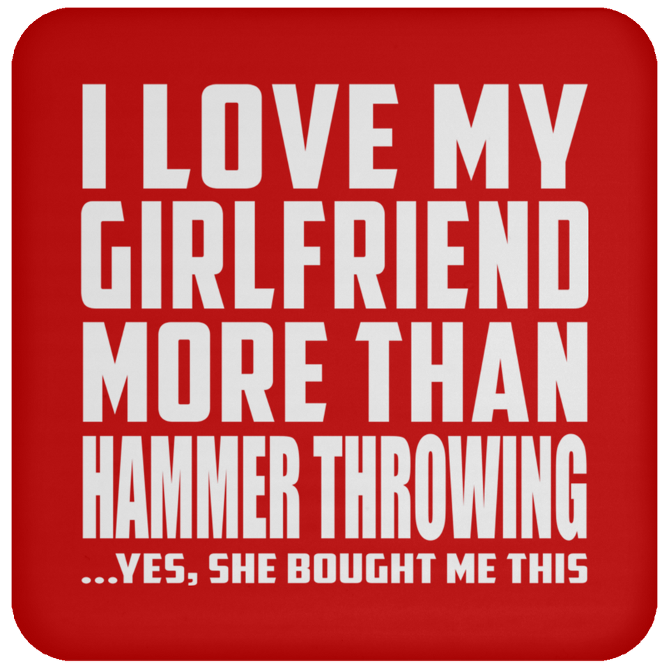 I Love My Girlfriend More Than Hammer Throwing - Drink Coaster