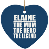 Elaine The Mum The Hero The Legend - Heart Ornament