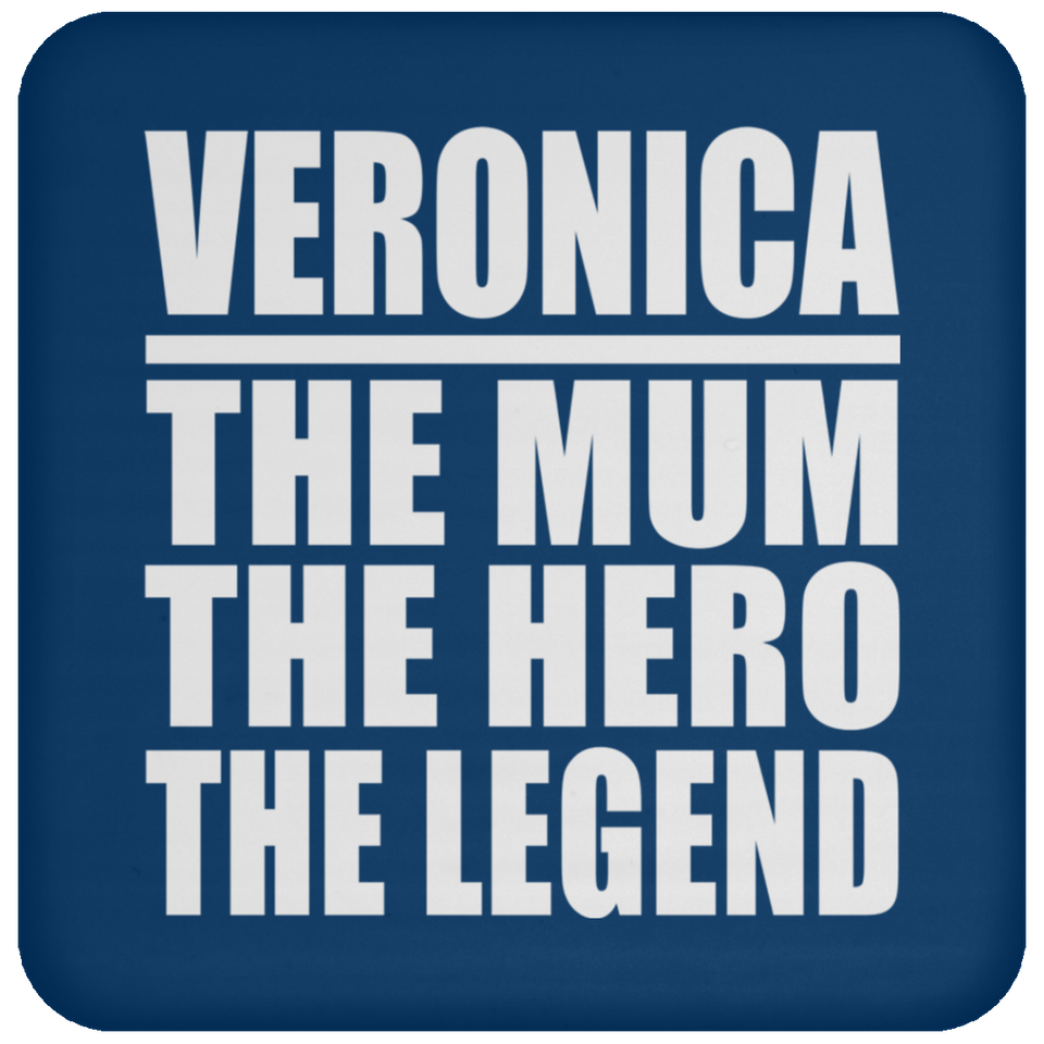 Veronica The Mum The Hero The Legend - Drink Coaster