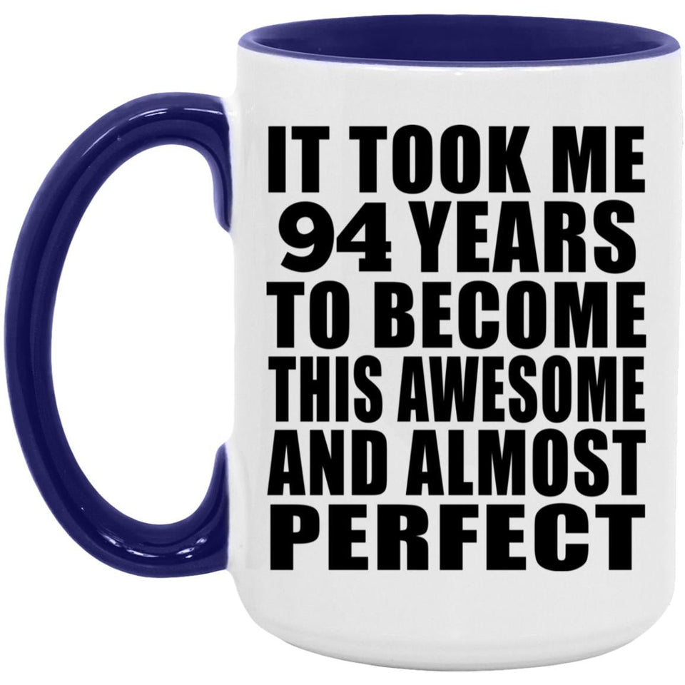 94th Birthday Took 94 Years To Become Awesome & Perfect - 15oz Accent Mug Purple