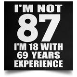 87th Birthday I'm Not 87 I'm 18 With 69 Years Experience - Poster Square