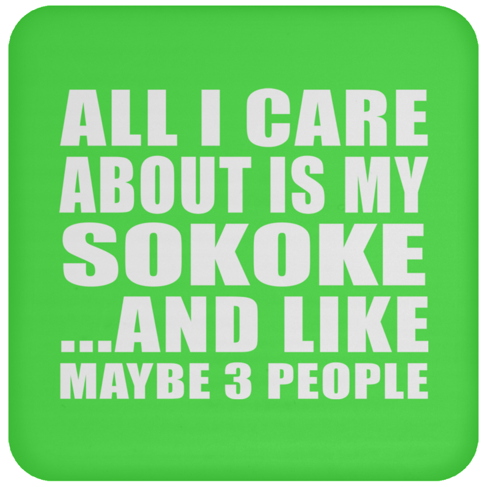 All I Care About Is My Sokoke - Drink Coaster