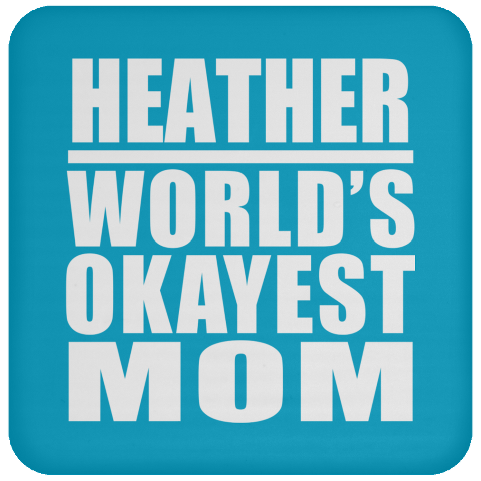 Heather World's Okayest Mom - Drink Coaster