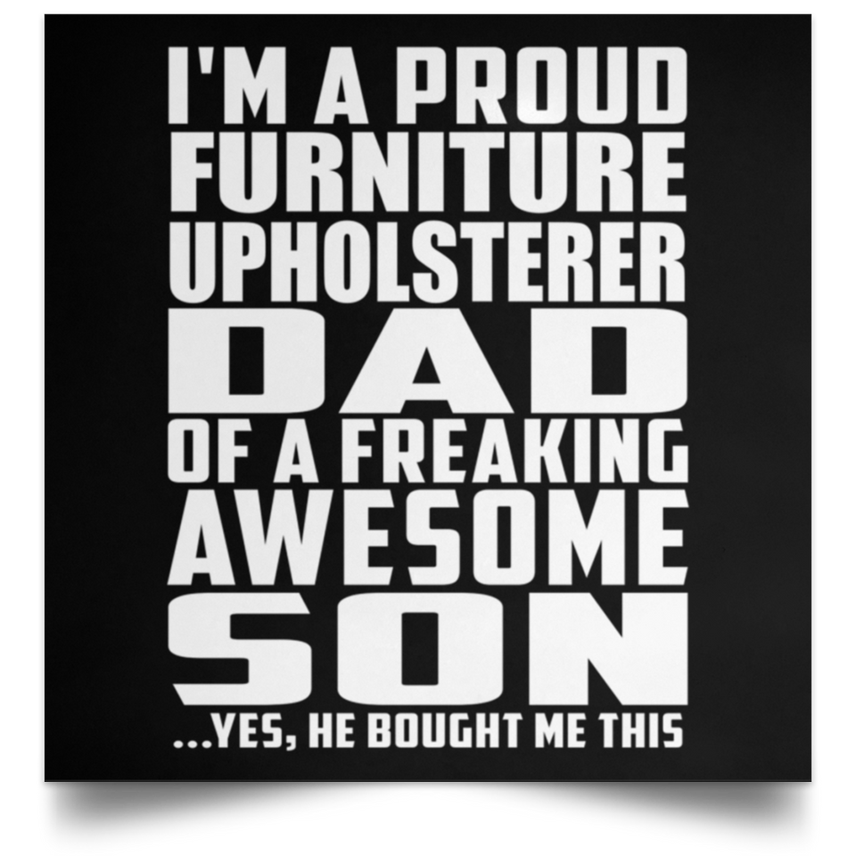 Proud Furniture Upholsterer Dad Of Awesome Son - Poster Square