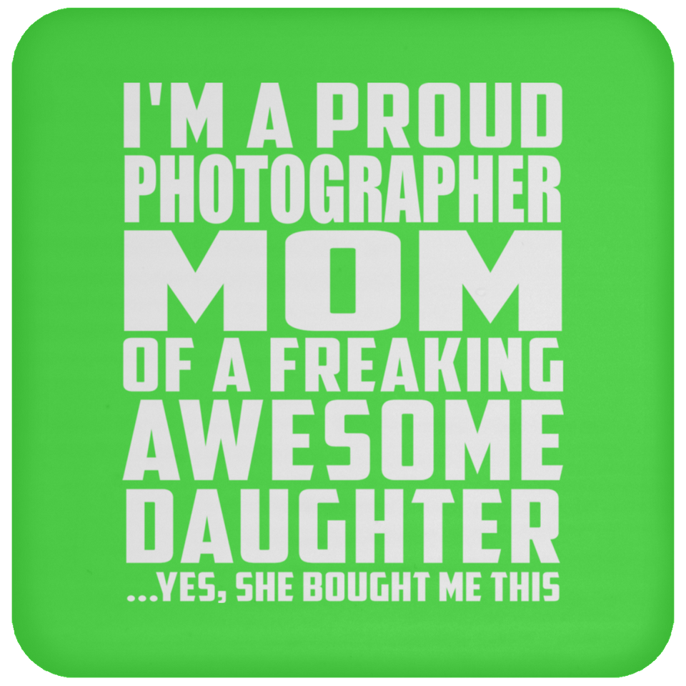 Proud Photographer Mom Of Awesome Daughter - Drink Coaster