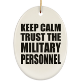 Keep Calm and Trust The Military Personnel - Oval Ornament