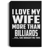 I Love My Wife More Than Billiards - Canvas Portrait