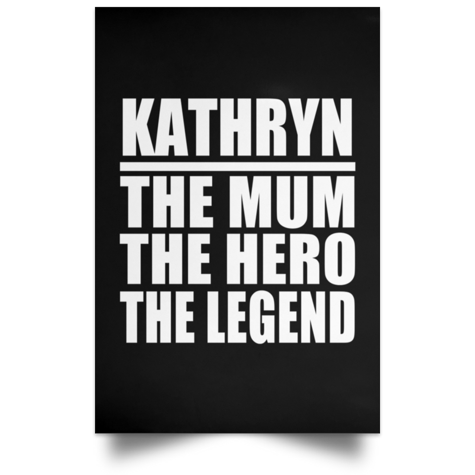 Kathryn The Mum The Hero The Legend - Poster Portrait