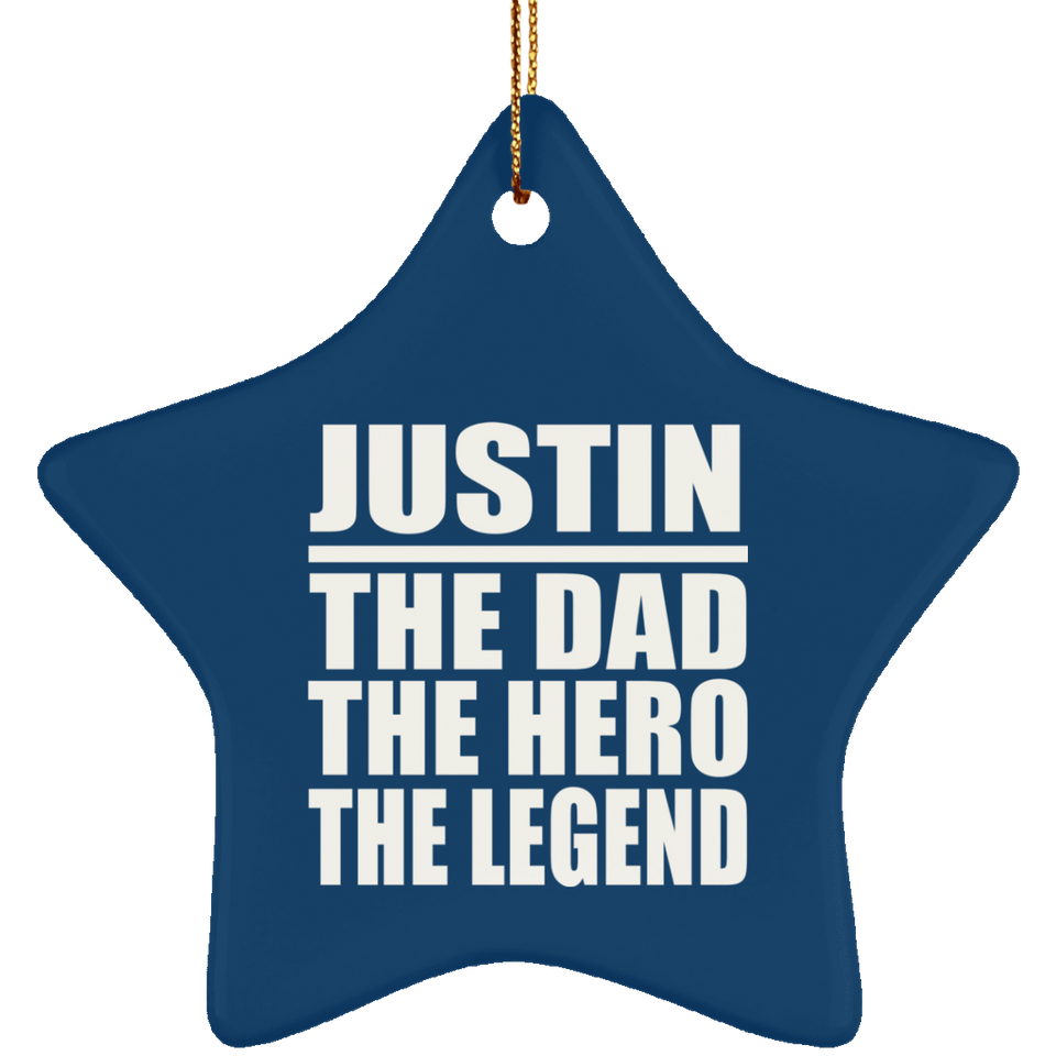 Justin The Dad The Hero The Legend - Star Ornament