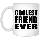 Coolest Friend Ever - 11 Oz Coffee Mug