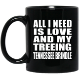 All I Need Is Love And My Treeing Tennessee Brindle - 11 Oz Coffee Mug Black