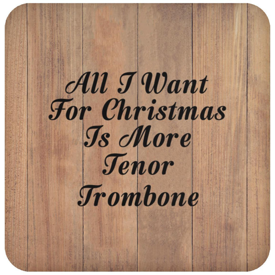 All I Want For Christmas Is More Tenor Trombone - Drink Coaster C