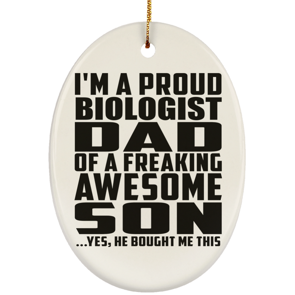 Proud Biologist Dad Of Awesome Son - Oval Ornament