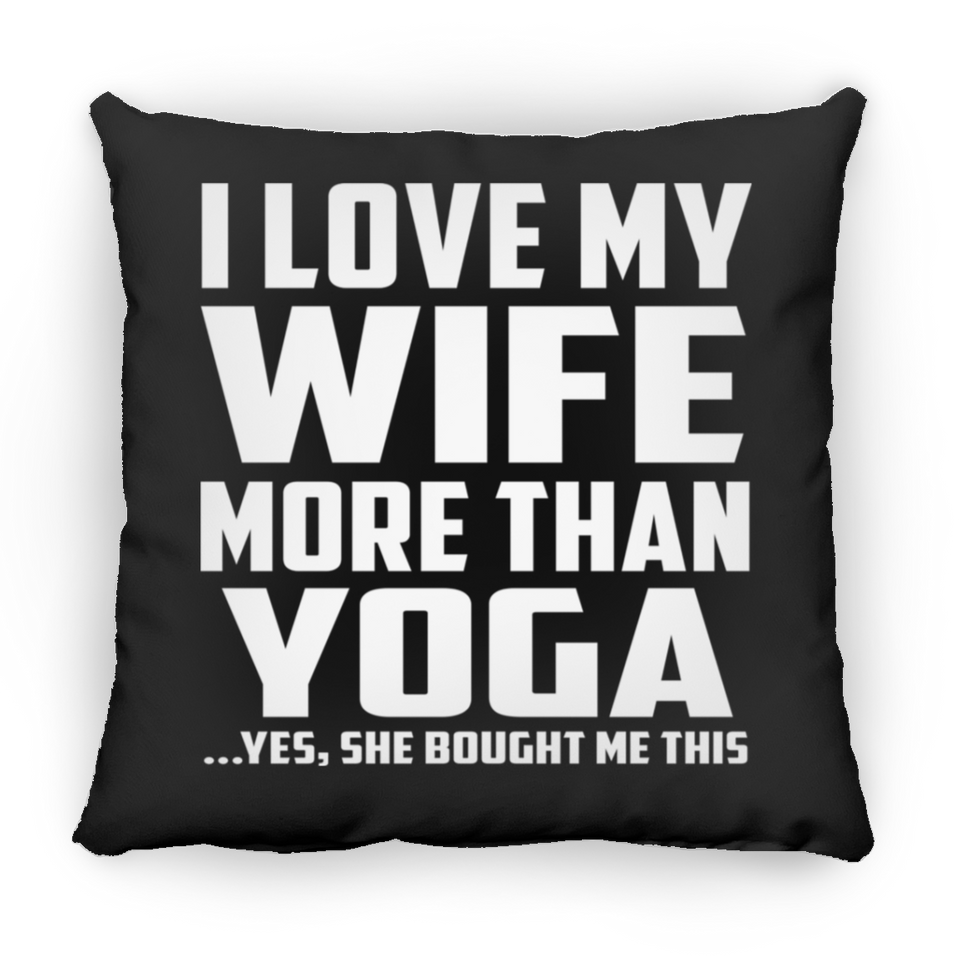 I Love My Wife More Than Yoga - Throw Pillow Black