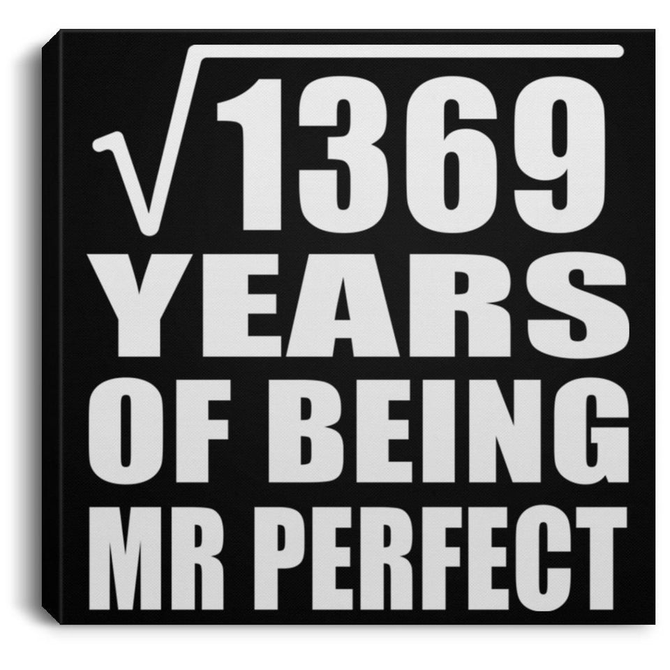 37th Anniversary Square Root of 1369 Years of Mr Perfect - Canvas Square