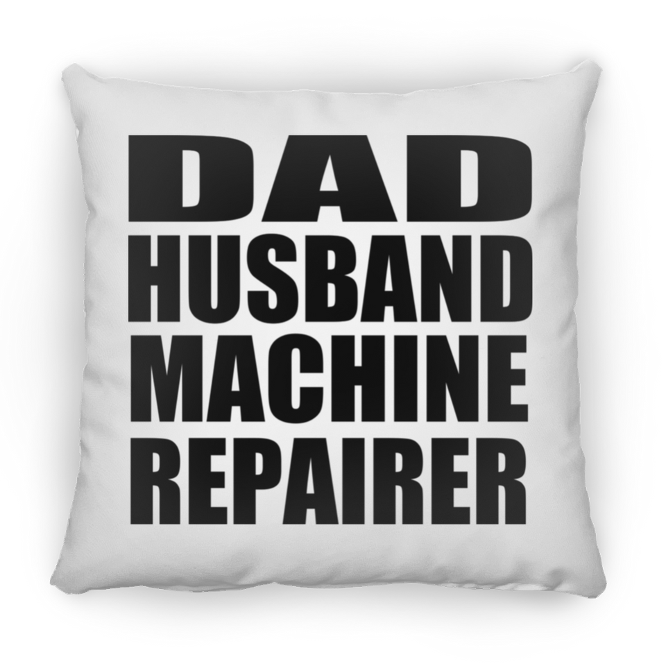 Dad Husband Machine Repairer - Throw Pillow