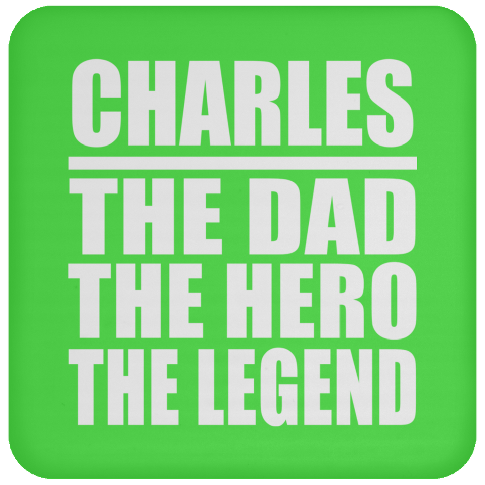 Charles The Dad The Hero The Legend - Drink Coaster