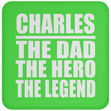 Charles The Dad The Hero The Legend - Drink Coaster