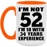 52nd Birthday I'm Not 52 I'm 18 With 34 Years Experience - 15oz Accent Mug Orange