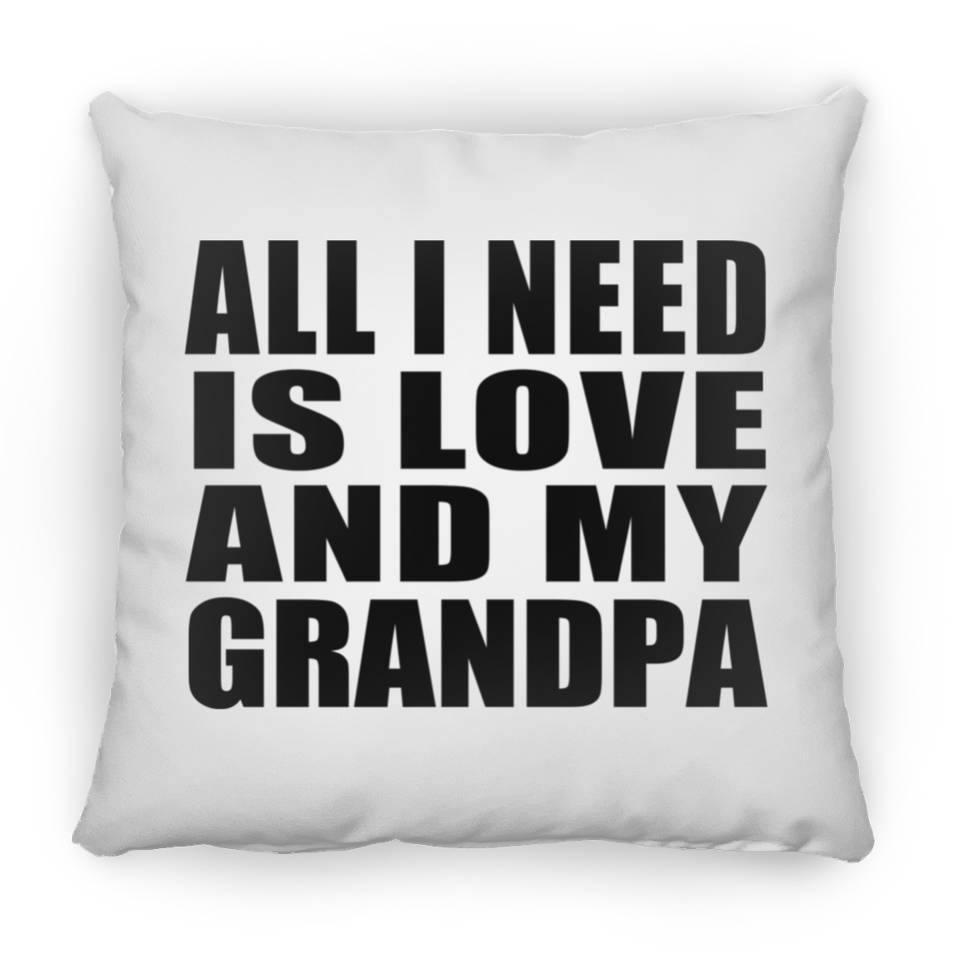 All I Need Is Love And My Grandpa - Throw Pillow