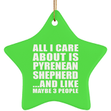 All I Care About Is Pyrenean Shepherd - Star Ornament