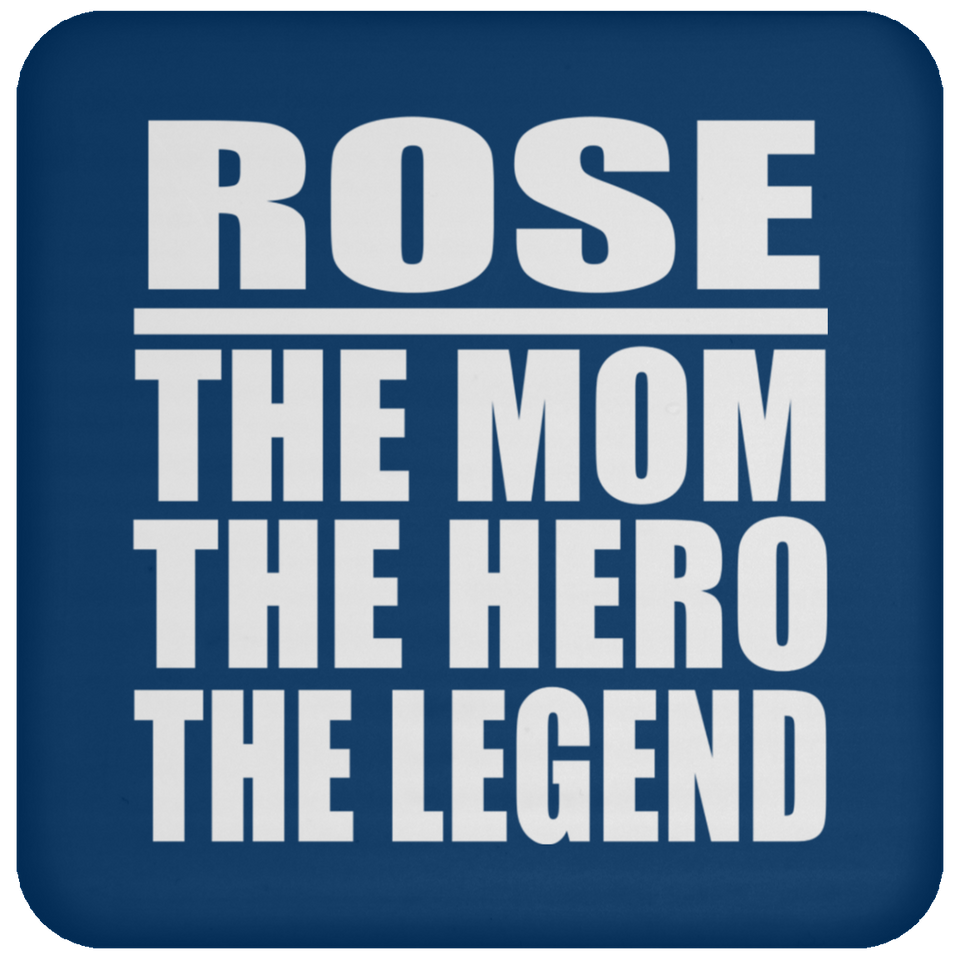 Rose The Mom The Hero The Legend - Drink Coaster