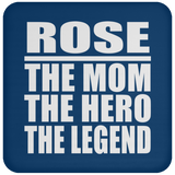 Rose The Mom The Hero The Legend - Drink Coaster