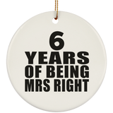 6th Anniversary 6 Years Of Being Mrs Right - Circle Ornament