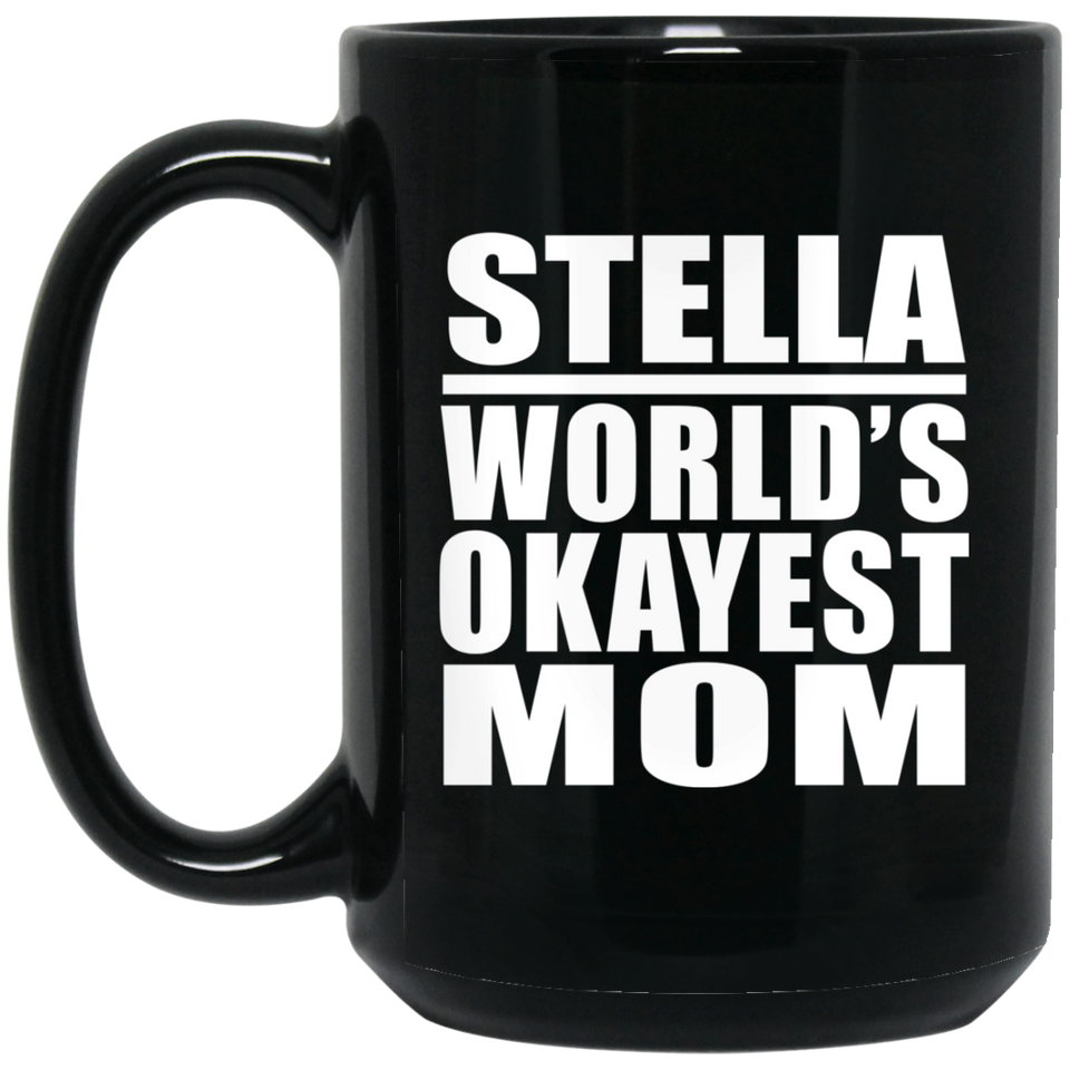 Stella World's Okayest Mom - 15 Oz Coffee Mug Black