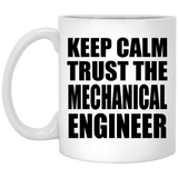 Keep Calm and Trust The Mechanical Engineer - 11oz Coffee Mug