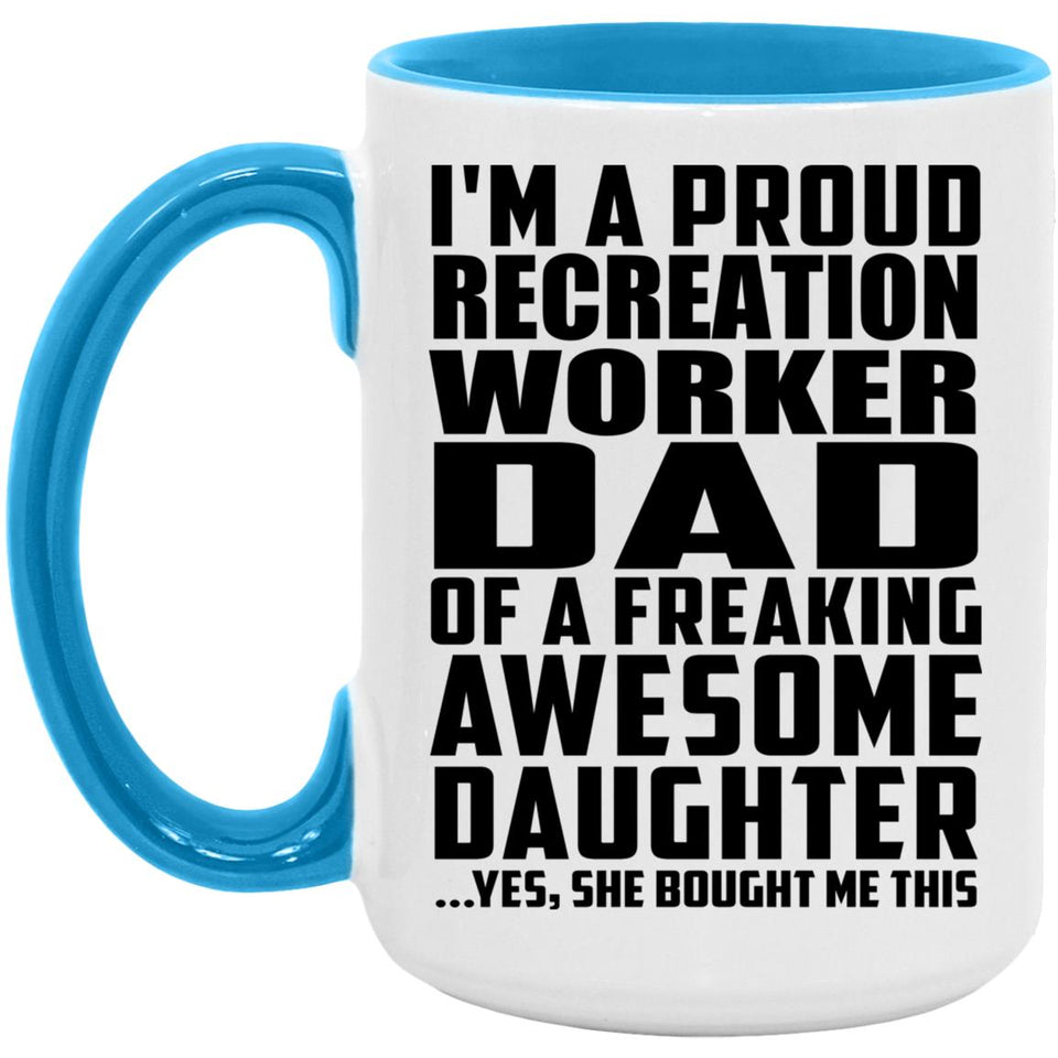 Proud Recreation Worker Dad Of Awesome Daughter - 15oz Accent Mug Blue