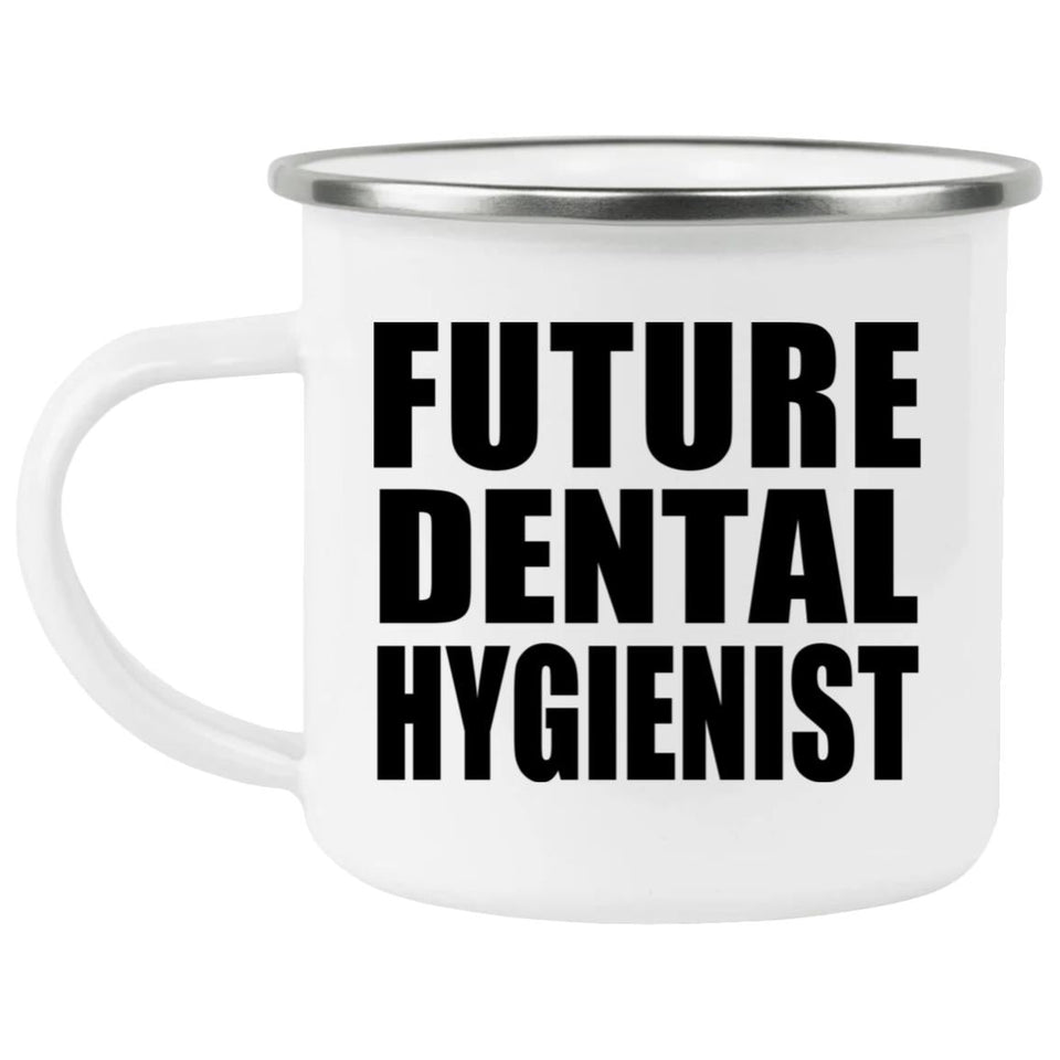 Future Dental Hygienist - 12oz Camping Mug