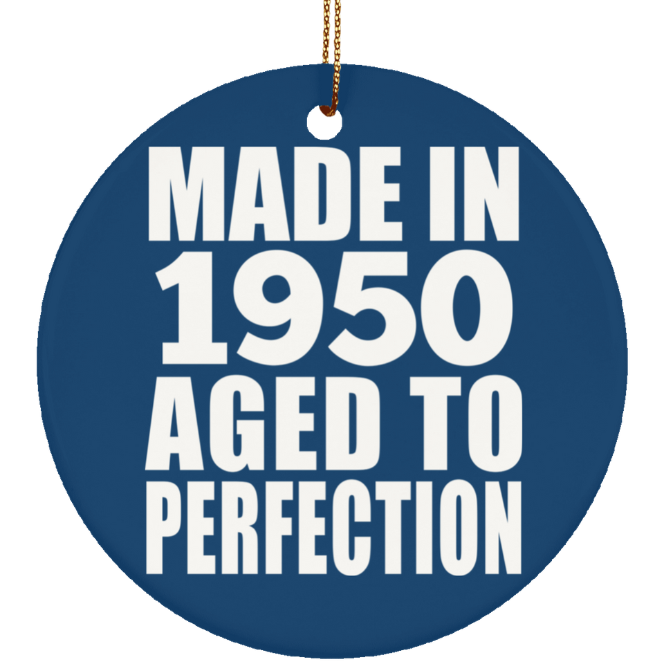 74th Birthday Made In 1950 Aged to Perfection - Circle Ornament