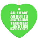 All I Care About Is Australian Terrier - Heart Ornament