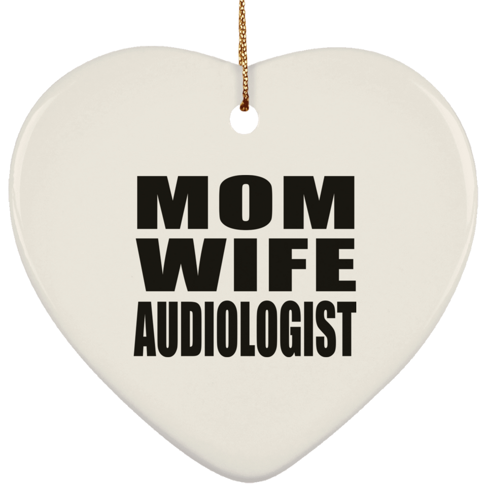 Mom Wife Audiologist - Heart Ornament