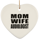 Mom Wife Audiologist - Heart Ornament