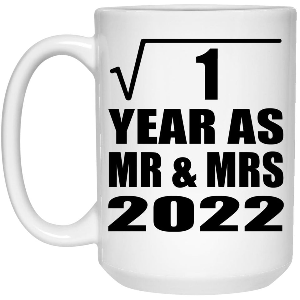 1st Anniversary Square Root of 1 Year As Mr & Mrs 2022 - 15oz Coffee Mug