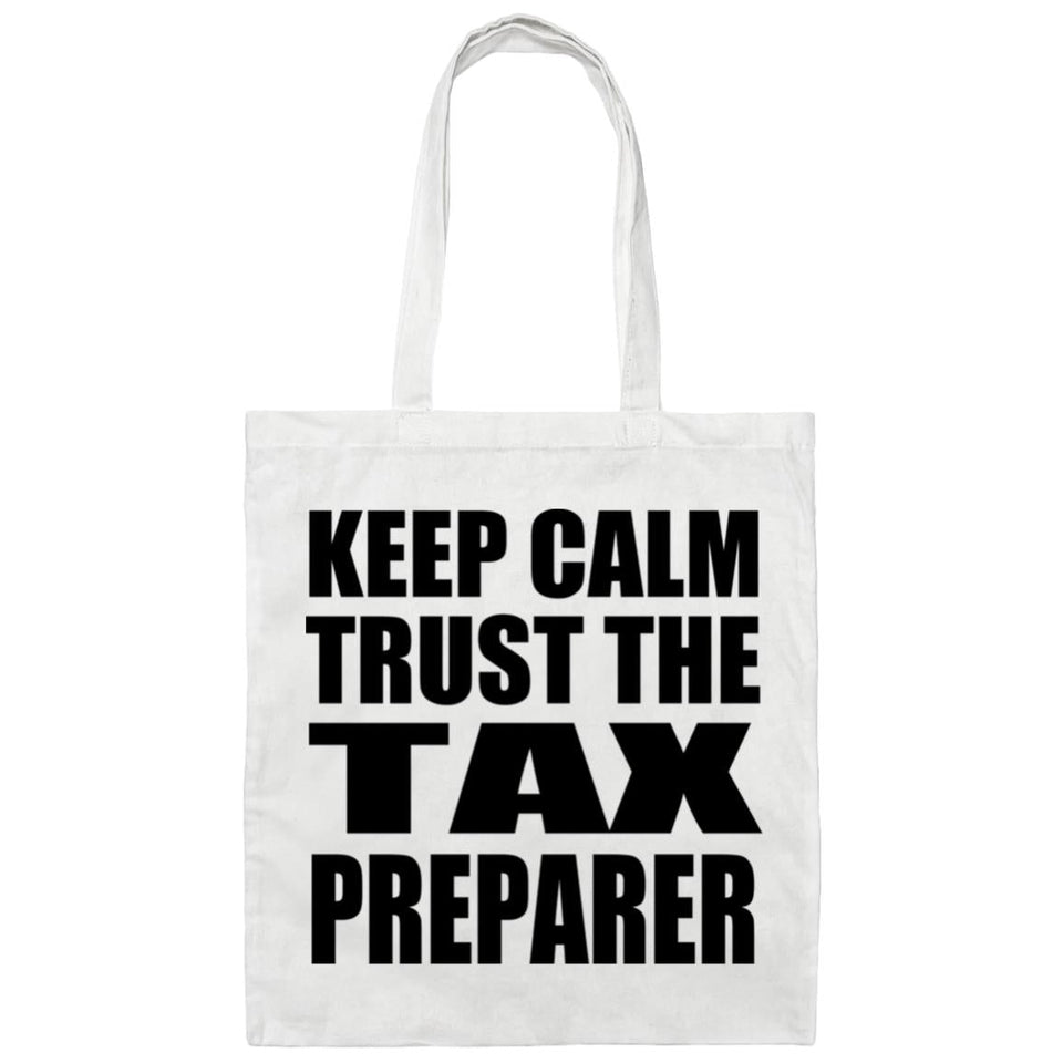 Keep Calm and Trust The Tax Preparer - Tote Bag White