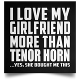I Love My Girlfriend More Than Tenor Horn - Poster Square