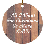 All I Want For Christmas Is More BMX - Circle Ornament E