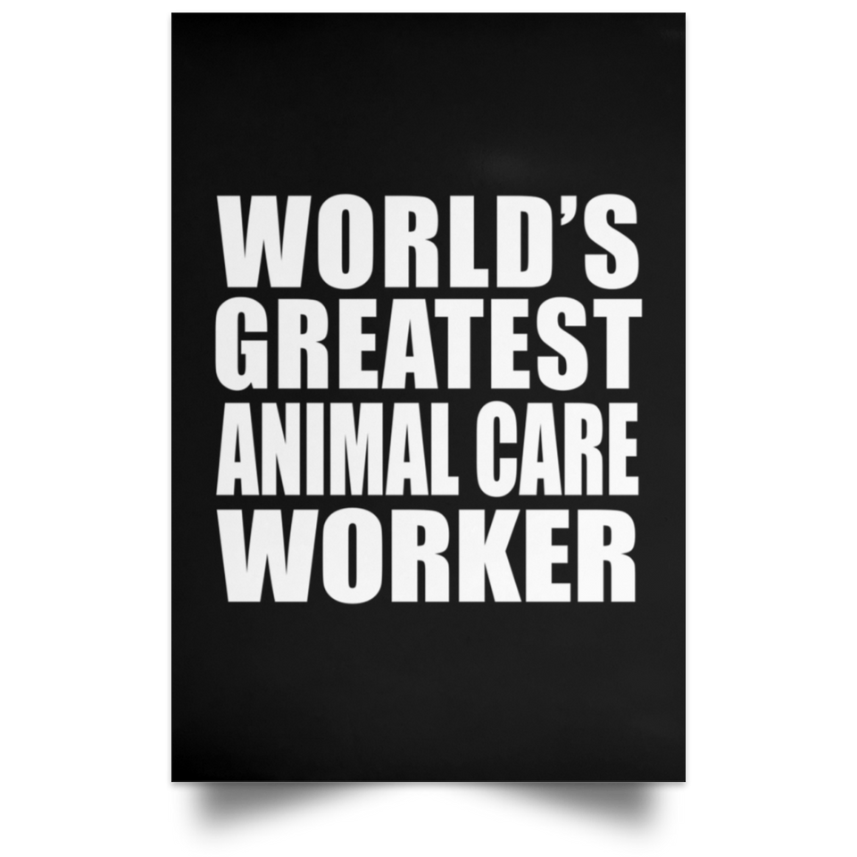 World's Greatest Animal Care Worker - Poster Portrait