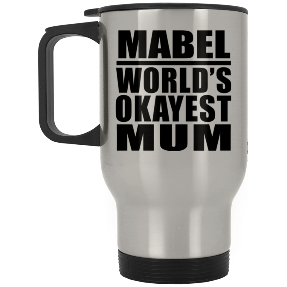 Mabel World's Okayest Mum - Silver Travel Mug