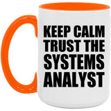 Keep Calm and Trust The Systems Analyst - 15oz Accent Mug Orange