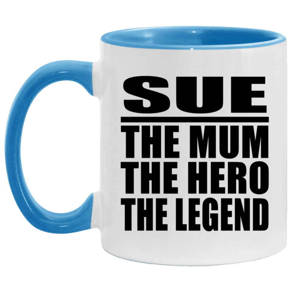 Sue The Mum The Hero The Legend - 11oz Accent Mug Blue