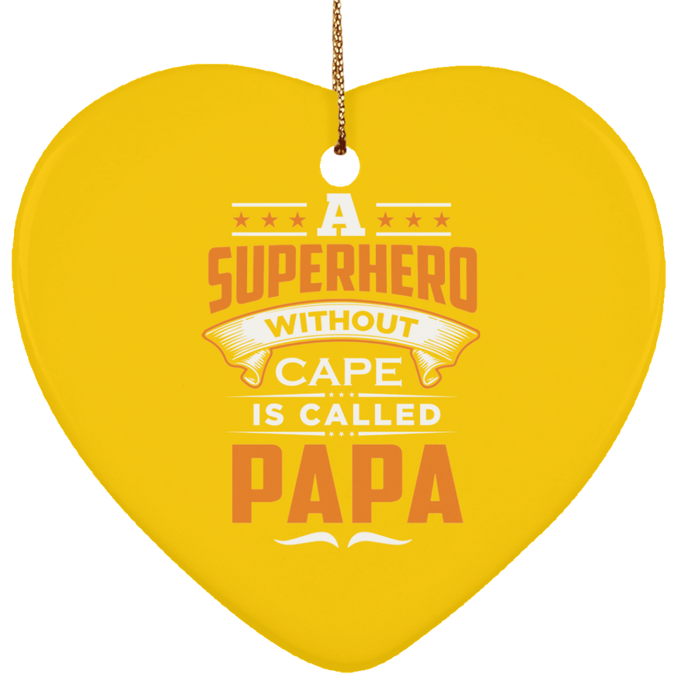 A Superhero Without Cape is Called Papa - Heart Ornament