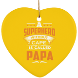 A Superhero Without Cape is Called Papa - Heart Ornament