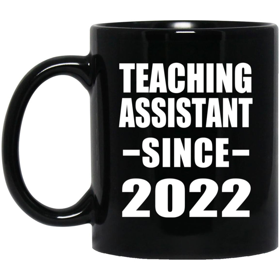 Teaching Assistant Since 2022 - 11oz Coffee Mug Black