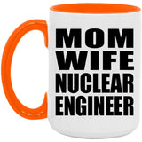 Mom Wife Nuclear Engineer - 15oz Accent Mug Orange